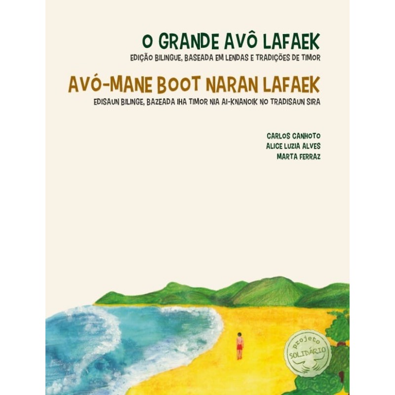 O GRANDE AVÔ LAFAEK / AVÓ-MANE BOOT NARAN LAFAEK (Edição bilingue, baseada em lendas e tradições de Timor )