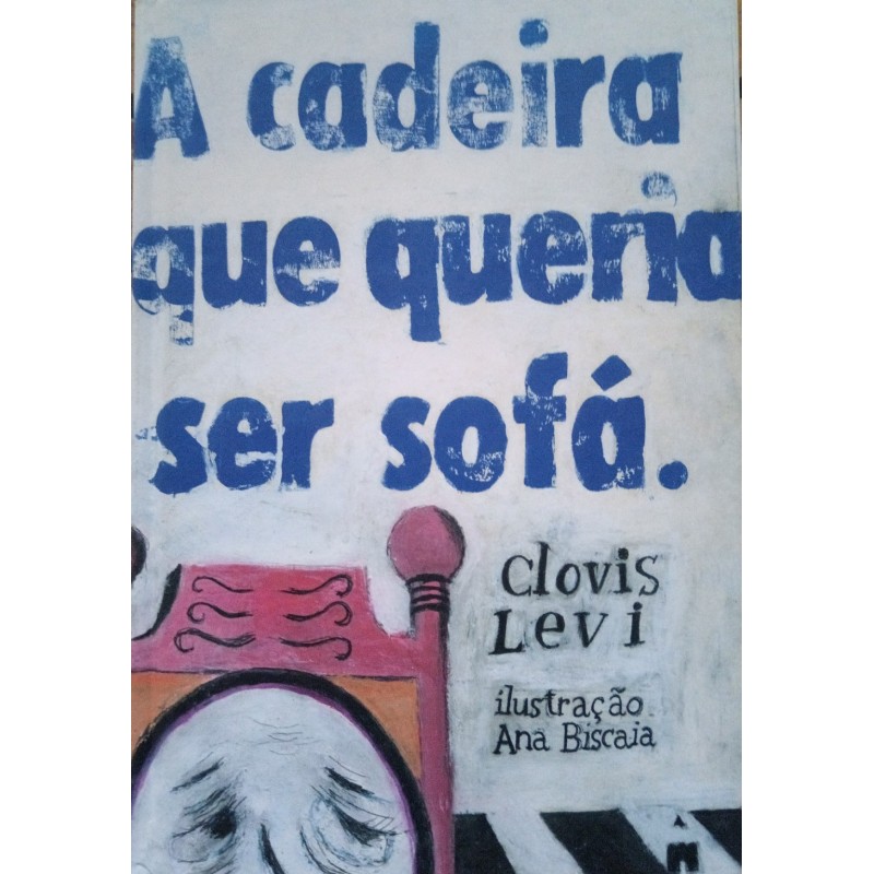 A cadeira que queria ser sofá — Clovis Levi e Ana Biscaia