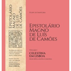 EPISTOLÁRIO MAGNO DE LUÍS DE CAMÕES, VOL. I – Celestina em Lisboa [Edição crítica, analítica e comentada]
