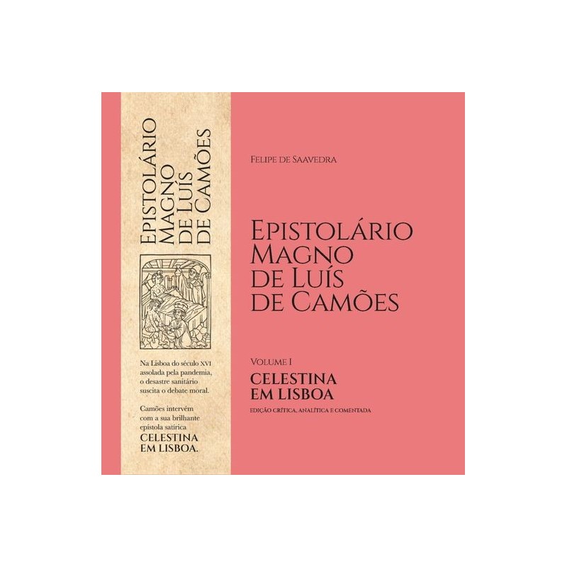 Epistolário Magno de Luís de Camões, vol. I — Celestina em Lisboa [Edição crítica, analítica e comentada]